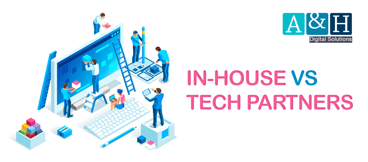 In-house vs Tech Partners